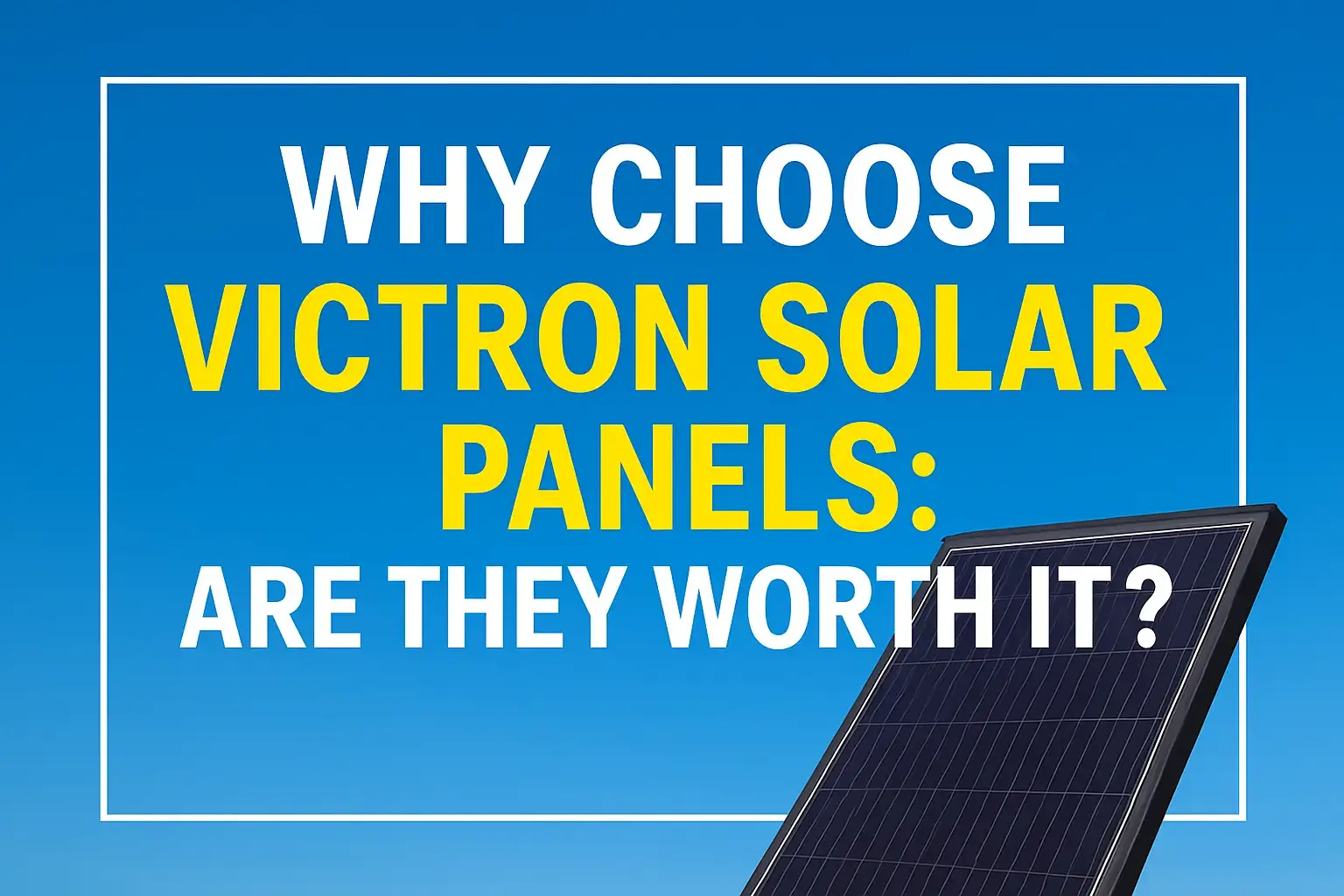 Why Choose Victron Solar Panels